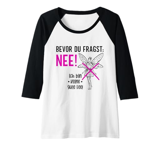 Damen Bevor du fragst Nee Ich Bin Keine Gute Fee Cool Frech Lustig Raglan Damen Bevor du fragst Nee Ich Bin Keine Gute Fee Cool Frech Lustig Raglan von Lustige Witzige Ironische Sarkastische Sprüche