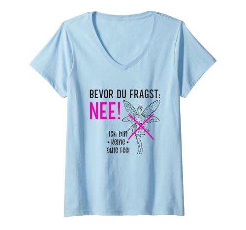 Damen Bevor du fragst Nee Ich Bin Keine Gute Fee Cool Frech Lustig T-Shirt mit V-Ausschnitt Damen Bevor du fragst Nee Ich Bin Keine Gute Fee Cool Frech Lustig T-Shirt mit V-Ausschnitt von Lustige Witzige Ironische Sarkastische Sprüche