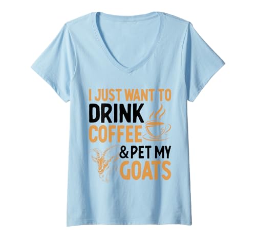 Damen I Just Want to Drink Coffee and Pet My Goats T-Shirt mit V-Ausschnitt Damen I Just Want to Drink Coffee and Pet My Goats T-Shirt mit V-Ausschnitt von Lustige Ziegen Geschenke und Kleidung