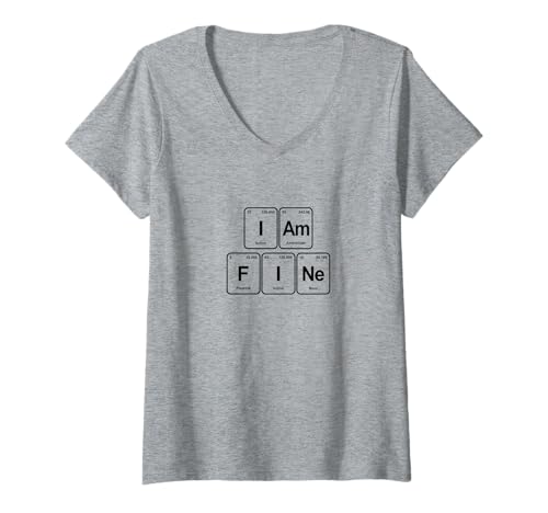 Damen I am fine - Periodensystem für Wissenschaftler T-Shirt mit V-Ausschnitt Damen I am fine - Periodensystem für Wissenschaftler T-Shirt mit V-Ausschnitt von Lustige Zitate aus Periodensystem Elemententen