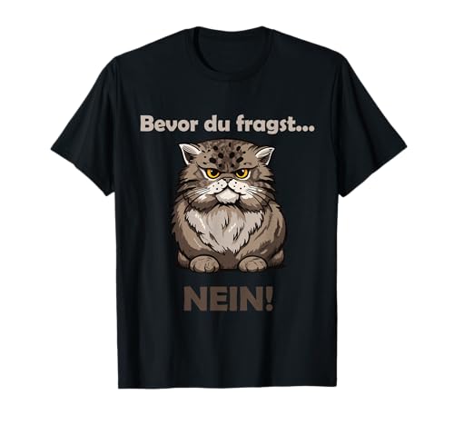 Bevor du fragst Nein lustiger Spruch Katzenmotiv Damen T-Shirt Bevor du fragst Nein lustiger Spruch Katzenmotiv Damen T-Shirt von Lustige ironische Katze Spruch