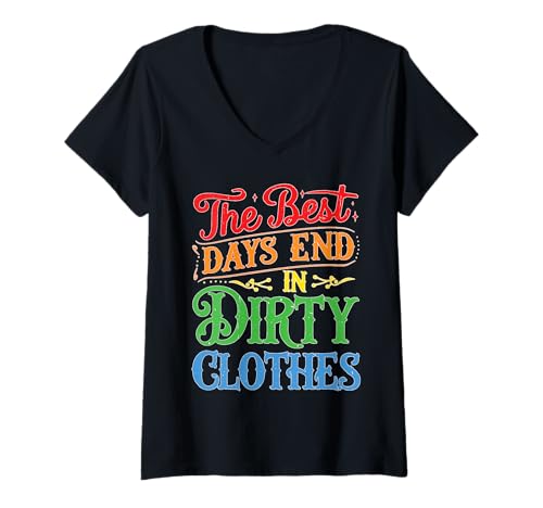 Damen The Best Days End In Dirty Clothes Spaß im Freien T-Shirt mit V-Ausschnitt Damen The Best Days End In Dirty Clothes Spaß im Freien T-Shirt mit V-Ausschnitt von Lustige und abenteuerliche Erinnerungen