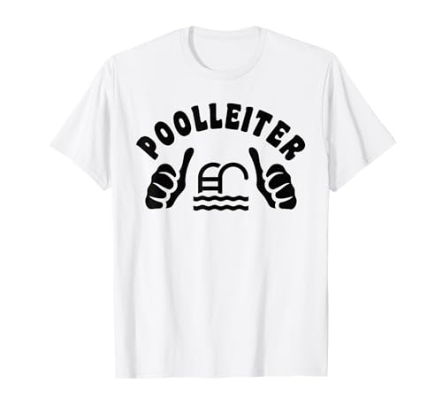 Pool-Leiter witzig Swimmingpool lustig Männer Poolbesitzer T-Shirt Pool-Leiter witzig Swimmingpool lustig Männer Poolbesitzer T-Shirt von Lustige und coole Geschenke für Poolbesitzer
