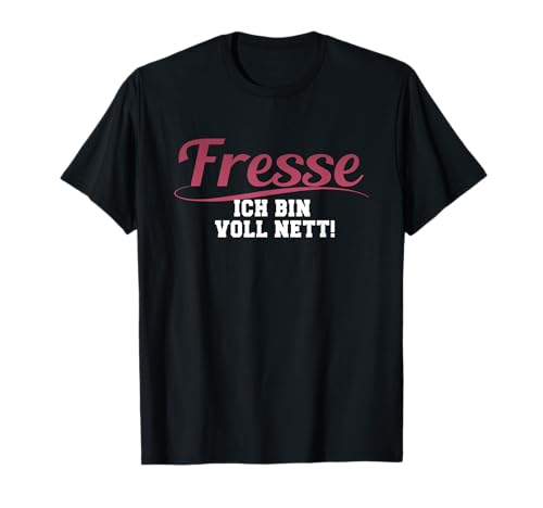 Fresse ich bin voll nett frecher Spruch Herren Damen T-Shirt Fresse ich bin voll nett frecher Spruch Herren Damen T-Shirt von Lustige und witzige Sprüche zu jeden Anlass