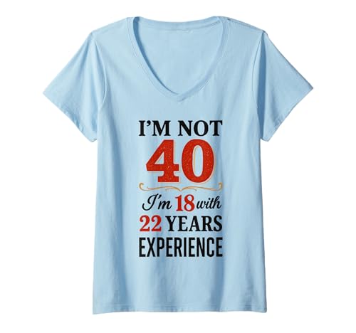 Damen Ich Bin Nicht 40 im 18 mit 22 Jahren Erfahrung T-Shirt mit V-Ausschnitt Damen Ich Bin Nicht 40 im 18 mit 22 Jahren Erfahrung T-Shirt mit V-Ausschnitt von Lustiger 40. Geburtstag geboren 1985 40 Jahre alte