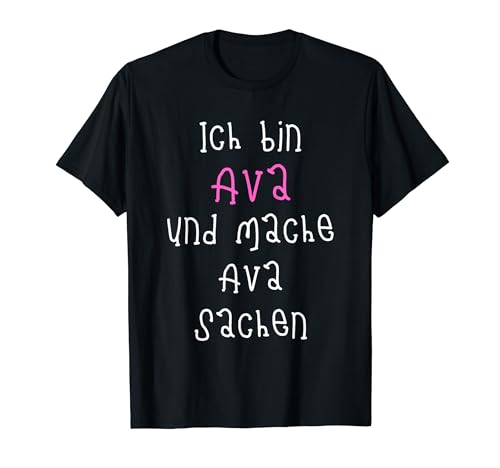 Ich bin Ava und mache Ava Sachen. Süßer Spruch für Mädchen, T-Shirt von Lustiger Ava Spruch. Ich mache Ava Sachen Boutique