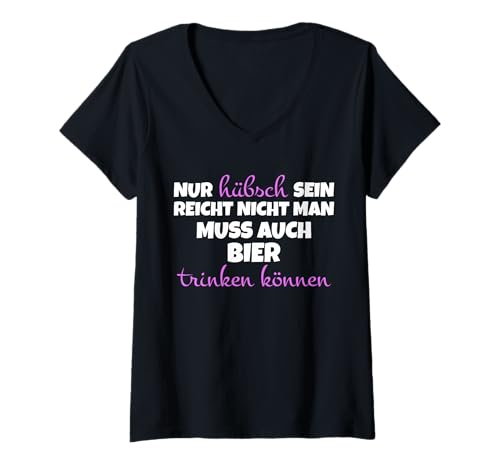 Damen Nur hübsch Sein reicht Nicht Man muss Bier Lustiges T-Shirt mit V-Ausschnitt von Lustiger Bier Spruch