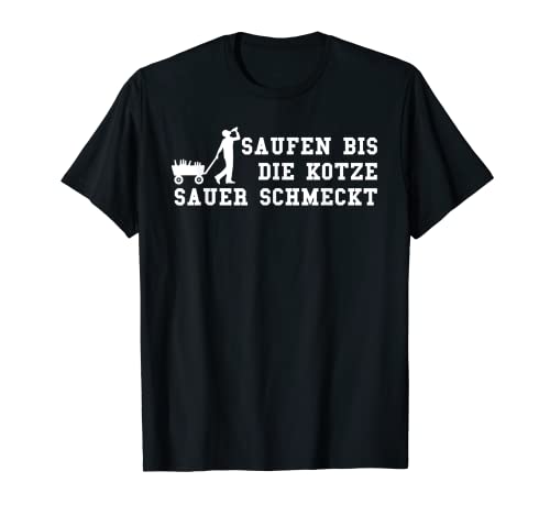 Herren Saufen bis die Kotze sauer schmeckt T-Shirt Herren Saufen bis die Kotze sauer schmeckt T-Shirt von Lustiger Bierspruch - Niemals Nüchtern