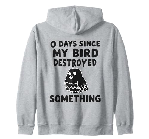 0 Tage Seit Meine Bird Etwas Zerstört Hat Lustig Herren Kapuzenjacke von Lustiger Bird schräger Humor funny Freunde