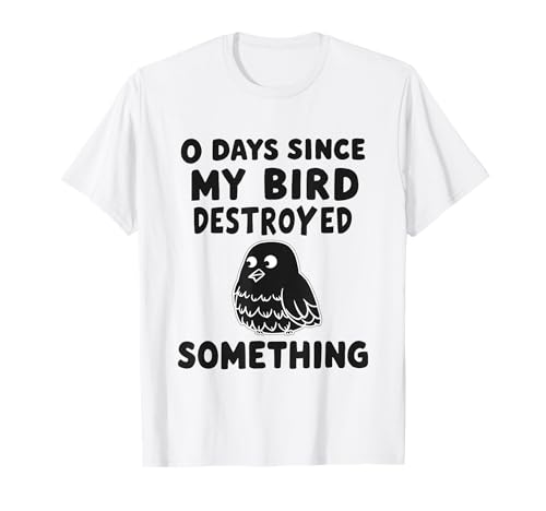0 Tage Seit Meine Bird Etwas Zerstört Hat Lustig Herren T-Shirt 0 Tage Seit Meine Bird Etwas Zerstört Hat Lustig Herren T-Shirt von Lustiger Bird schräger Humor funny Freunde