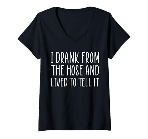Damen I Drank From The Hose And Lived To Tell It T-Shirt mit V-Ausschnitt Damen I Drank From The Hose And Lived To Tell It T-Shirt mit V-Ausschnitt von Lustiger Boomer Spruch Design Idee