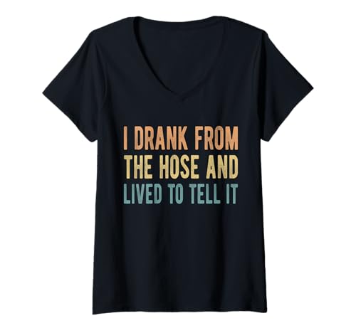 Damen I Drank From The Hose And Lived To Tell It T-Shirt mit V-Ausschnitt Damen I Drank From The Hose And Lived To Tell It T-Shirt mit V-Ausschnitt von Lustiger Boomer Spruch Design Idee