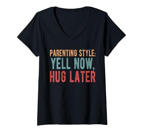 Damen Parenting Style: Yell Now, Hug Later T-Shirt mit V-Ausschnitt von Lustiger Boomer Spruch Design Idee