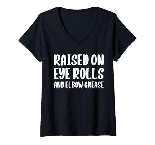 Damen Raised On Eye Rolls And Elbow Grease T-Shirt mit V-Ausschnitt von Lustiger Boomer Spruch Design Idee