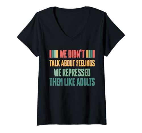 Damen We Didnt Talk About Feelings We Repressed Them Like Adults T-Shirt mit V-Ausschnitt von Lustiger Boomer Spruch Design Idee
