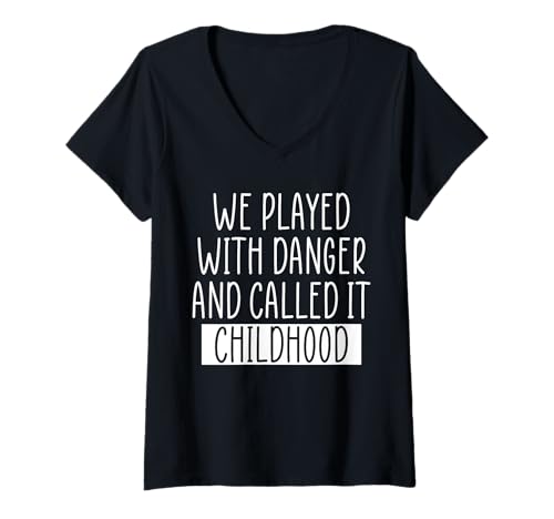 Damen We Played With Danger And Called It Childhood T-Shirt mit V-Ausschnitt von Lustiger Boomer Spruch Design Idee