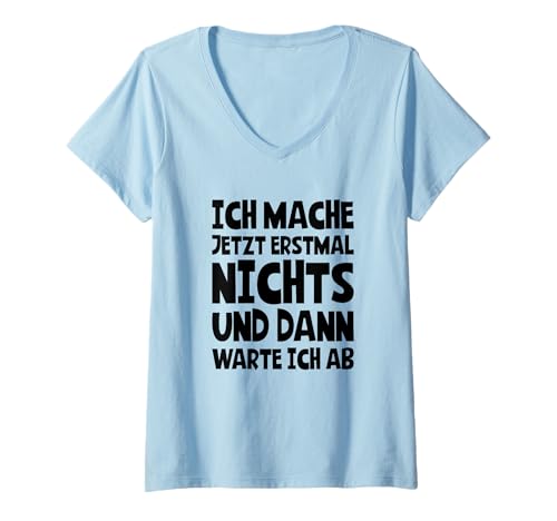 Damen Ich Mache Jetzt Erstmal Nichts Und Warte Ab T-Shirt mit V-Ausschnitt Damen Ich Mache Jetzt Erstmal Nichts Und Warte Ab T-Shirt mit V-Ausschnitt von Lustiger Bürohumor für Faule Beamte