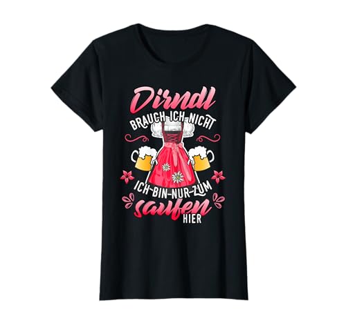 Shirt Dirndl brauch ich nicht nur saufen Trachtenshirt Damen T-Shirt von Lustiger Dirndl Ersatz zum Saufen