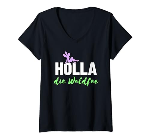 Lustiger Feen Spruch Umgangssprachlich mit Fee Damen Holla die Waldfee T-Shirt mit V-Ausschnitt Lustiger Feen Spruch Umgangssprachlich mit Fee Damen Holla die Waldfee T-Shirt mit V-Ausschnitt von Lustiger Feen Spruch Umgangssprachlich mit Fee