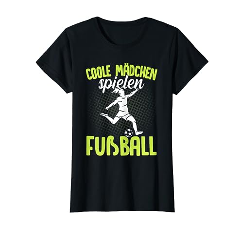 Coole Mädchen spielen Fußball T-Shirt Coole Mädchen spielen Fußball T-Shirt von Lustiger Fußball Spruch