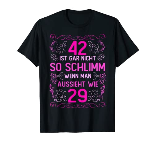 42. Geburtstag Frauen 42 Ist Gar Nicht So Schlimm T-Shirt von Lustiger Geburtstagsspruch zum 42 Geburtstag