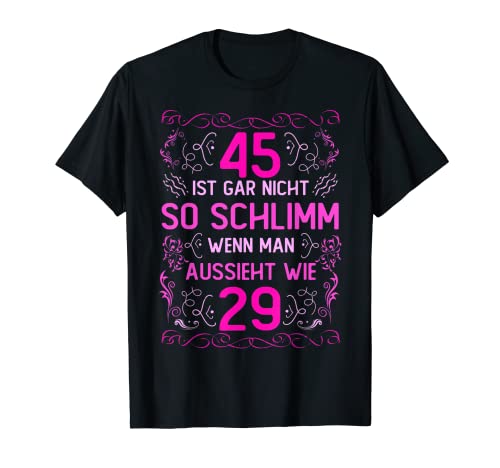 45. Geburtstag Frauen 45 Ist Gar Nicht So Schlimm T-Shirt 45. Geburtstag Frauen 45 Ist Gar Nicht So Schlimm T-Shirt von Lustiger Geburtstagsspruch zum 45 Geburtstag