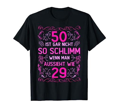 50. Geburtstag Frauen 50 Ist Gar Nicht So Schlimm T-Shirt 50. Geburtstag Frauen 50 Ist Gar Nicht So Schlimm T-Shirt von Lustiger Geburtstagsspruch zum 50 Geburtstag