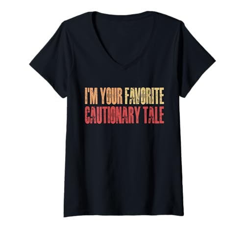 Damen Im Your Favorite Cautionary Tale T-Shirt mit V-Ausschnitt Damen Im Your Favorite Cautionary Tale T-Shirt mit V-Ausschnitt von Lustiger Gen X Spruch Design Idee