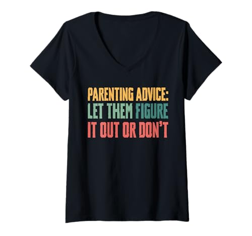 Damen Parenting Advice: Let Them Figure It Out Or Dont T-Shirt mit V-Ausschnitt Damen Parenting Advice: Let Them Figure It Out Or Dont T-Shirt mit V-Ausschnitt von Lustiger Gen X Spruch Design Idee