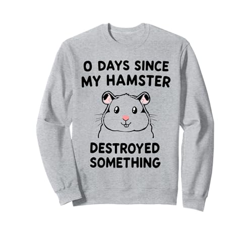 0 Tage Seit Meine Hamster Etwas Zerstört Hat Lustig Herren Sweatshirt 0 Tage Seit Meine Hamster Etwas Zerstört Hat Lustig Herren Sweatshirt von Lustiger Hamster schräger Humor funny Freunde