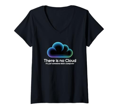 Damen There is No Cloud It is Just Someone Elses Computer Tech T-Shirt mit V-Ausschnitt Damen There is No Cloud It is Just Someone Elses Computer Tech T-Shirt mit V-Ausschnitt von Lustiger IT Spruch Für Programmierer Und Studenten