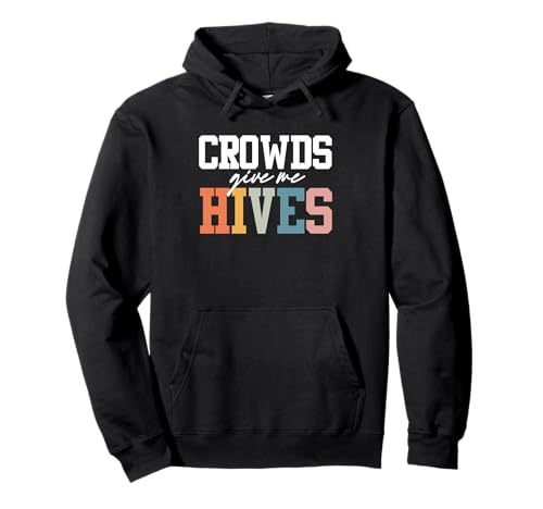 Crowds Give Me Hives Lustiges Sarkastisches Herren Damen Pullover Hoodie Crowds Give Me Hives Lustiges Sarkastisches Herren Damen Pullover Hoodie von Lustiger Introvertierter Humor Sarkasmus Humor