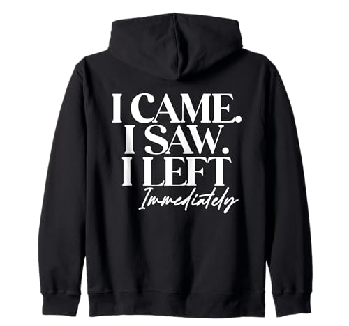 I Came. I Saw. I Left. Immediately Lustiges Damen Kapuzenjacke I Came. I Saw. I Left. Immediately Lustiges Damen Kapuzenjacke von Lustiger Introvertierter Humor Sarkasmus Humor
