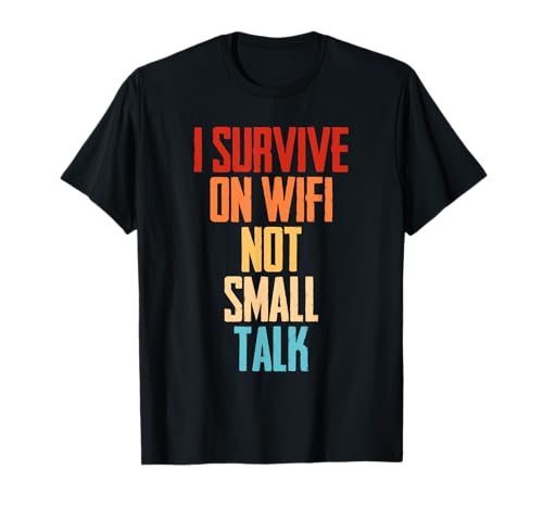 I Survive On Wifi, Not Small Talk Lustiges Herren Damen T-Shirt I Survive On Wifi, Not Small Talk Lustiges Herren Damen T-Shirt von Lustiger Introvertierter Humor Sarkasmus Humor