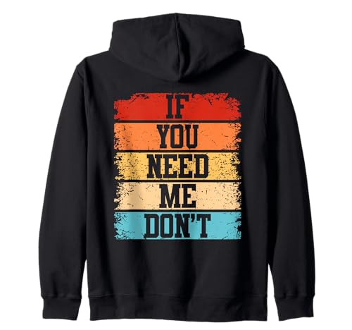 If You Need Me, Don't Sarkastisches Lustiges Damen Kapuzenjacke If You Need Me, Don't Sarkastisches Lustiges Damen Kapuzenjacke von Lustiger Introvertierter Humor Sarkasmus Humor