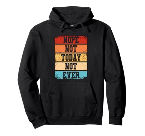 Nope Not Today Not Ever Sarkastisches Lustiges Damen Pullover Hoodie Nope Not Today Not Ever Sarkastisches Lustiges Damen Pullover Hoodie von Lustiger Introvertierter Humor Sarkasmus Humor
