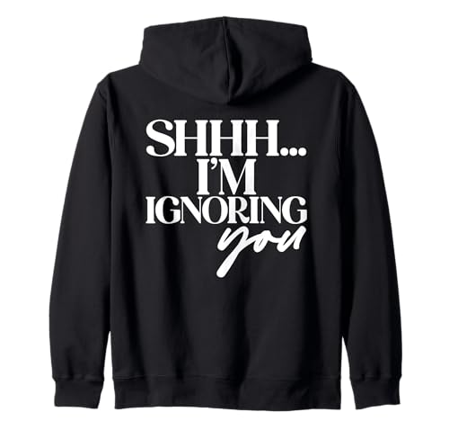 Shhh… I'm Ignoring You Lustiges Sarkastisches Damen Kapuzenjacke Shhh… I'm Ignoring You Lustiges Sarkastisches Damen Kapuzenjacke von Lustiger Introvertierter Humor Sarkasmus Humor