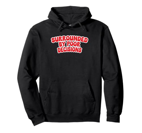 Surrounded By Poor Decisions Sarkastische Lustiges Herren Pullover Hoodie Surrounded By Poor Decisions Sarkastische Lustiges Herren Pullover Hoodie von Lustiger Introvertierter Humor Sarkasmus Humor
