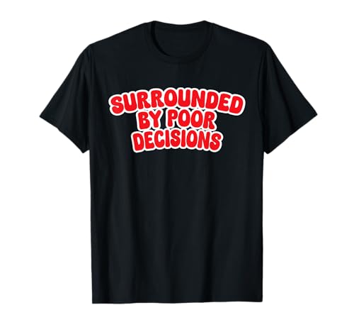 Surrounded By Poor Decisions Sarkastische Lustiges Herren T-Shirt von Lustiger Introvertierter Humor Sarkasmus Humor