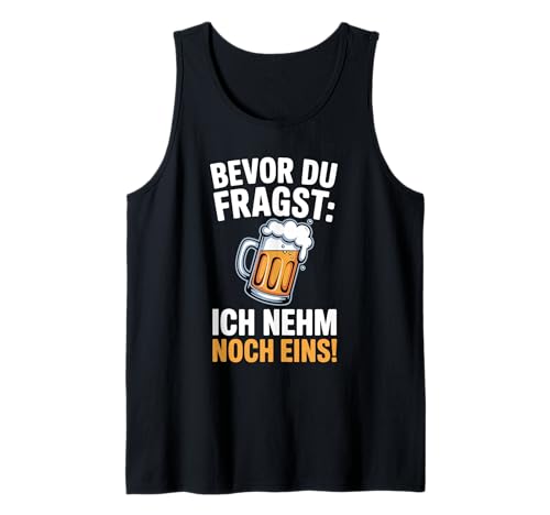 Bevor du Fragst Ich nehme noch EIN Bier Männer Herren Tank Top Bevor du Fragst Ich nehme noch EIN Bier Männer Herren Tank Top von Lustiger Männer Spruch Herren Bier Outfits