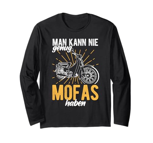 MAN KANN NIE Genug MOFAS Haben Lustiger Mofafahrer Spruch Langarmshirt von Lustiger Mofafahrer Spruch Motiv