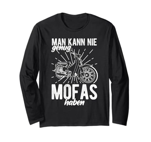 MAN KANN NIE Genug MOFAS Haben Lustiger Mofafahrer Spruch Langarmshirt von Lustiger Mofafahrer Spruch Motiv