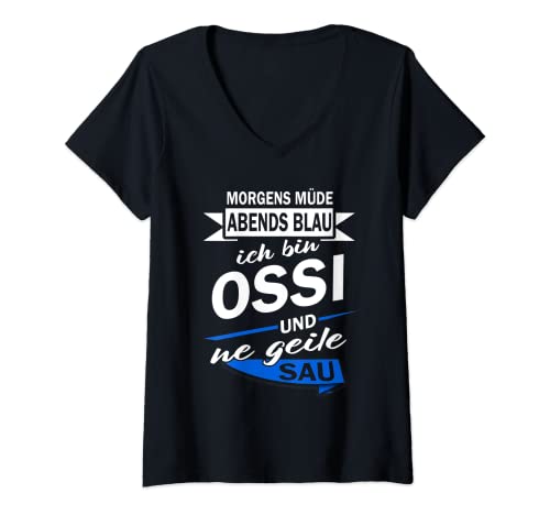 Damen Morgens müde abends blau ich bin Ossi und ne geile Sau T-Shirt mit V-Ausschnitt von Lustiger Ossi Spruch & Osten