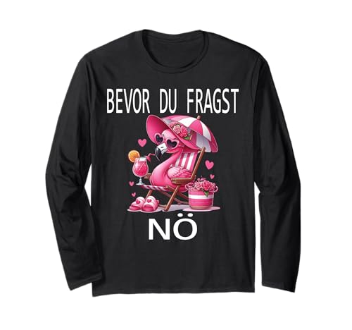 Bevor du fragst Nein lustiges Design süßem Famingo Frauen Langarmshirt von Lustiger Pinguin Spruch | Geschenk Herren & Damen
