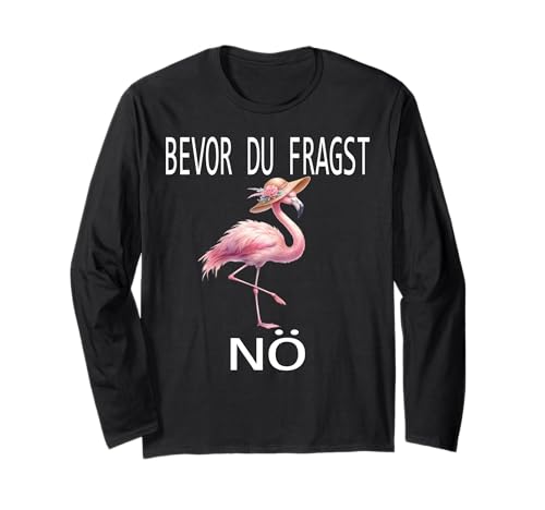 Bevor du fragst Nein lustiges Design süßem Famingo Frauen Langarmshirt von Lustiger Pinguin Spruch | Geschenk Herren & Damen