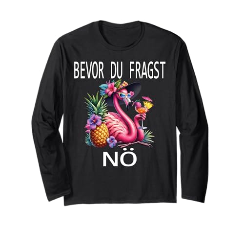 Bevor du fragst Nein lustiges Design süßem Famingo Frauen Langarmshirt von Lustiger Pinguin Spruch | Geschenk Herren & Damen