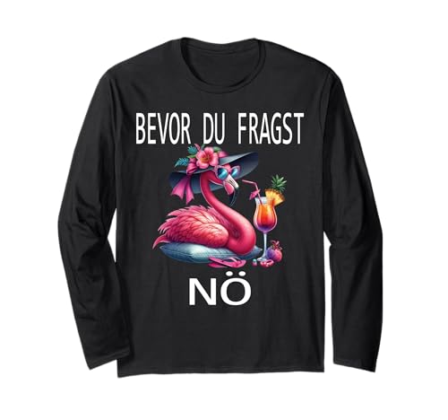 Bevor du fragst Nein lustiges Design süßem Famingo Frauen Langarmshirt von Lustiger Pinguin Spruch | Geschenk Herren & Damen