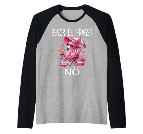 Bevor du fragst Nein lustiges Design süßem Famingo Frauen Raglan von Lustiger Pinguin Spruch | Geschenk Herren & Damen