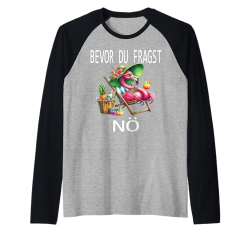 Bevor du fragst Nein lustiges Design süßem Famingo Frauen Raglan von Lustiger Pinguin Spruch | Geschenk Herren & Damen