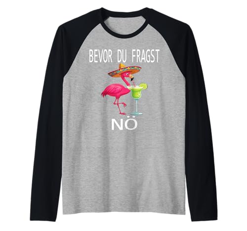 Bevor du fragst Nein lustiges Design süßem Famingo Frauen Raglan von Lustiger Pinguin Spruch | Geschenk Herren & Damen